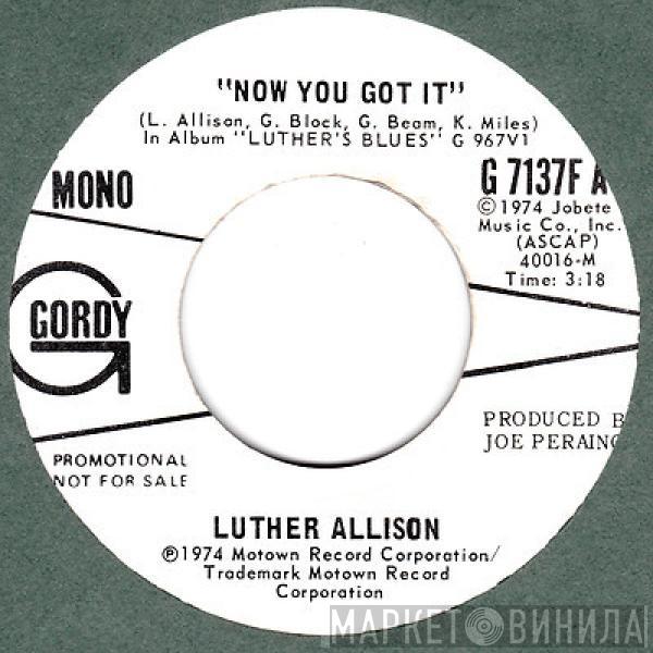 Luther Allison - Now You Got It