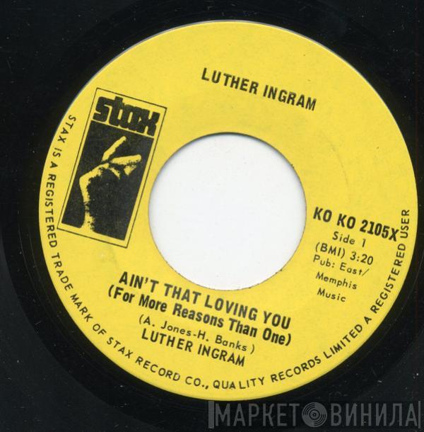  Luther Ingram  - Ain't That Loving You (For More Reasons Than One) / Home Don't Seem Like Home