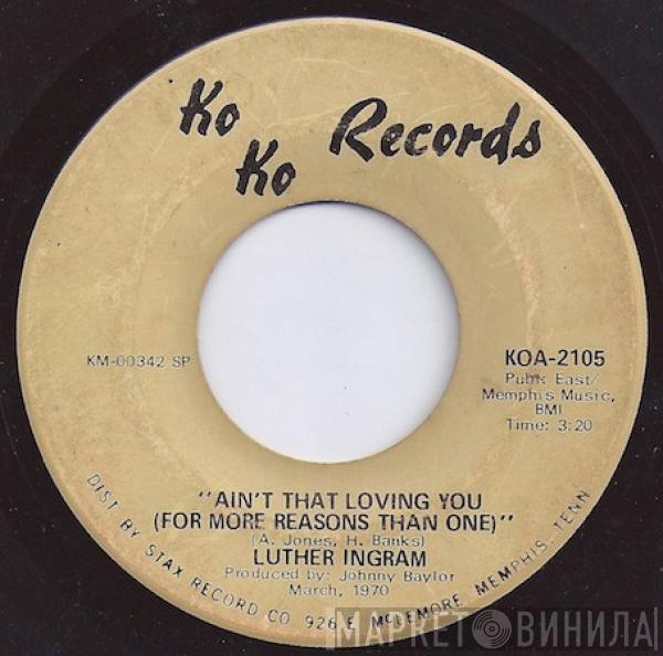  Luther Ingram  - Ain't That Loving You (For More Reasons Than One) / Home Don't Seem Like Home