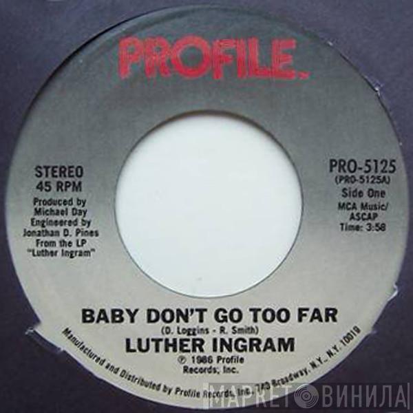 Luther Ingram - Baby Don't Go Too Far