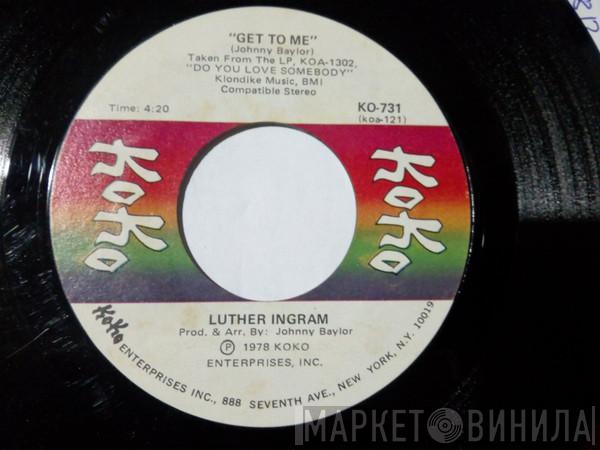 Luther Ingram - Get To Me / Trying To Find My Love