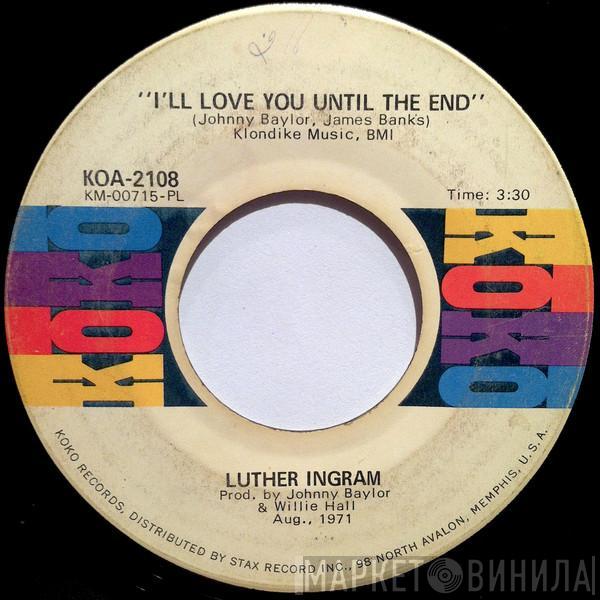 Luther Ingram - I'll Love You Until The End / Ghetto Train