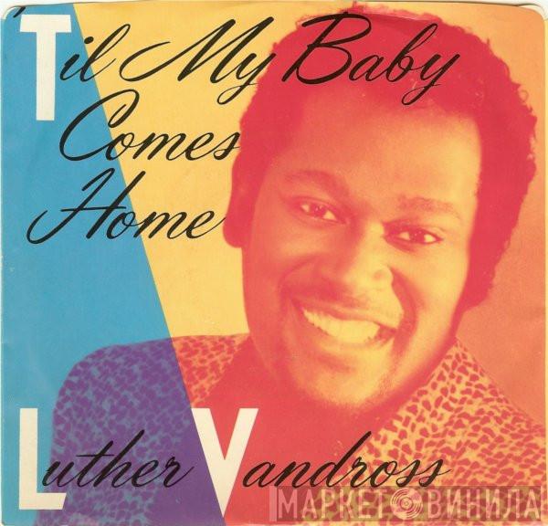  Luther Vandross  - 'Til My Baby Comes Home