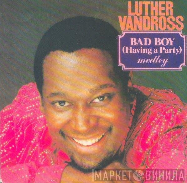  Luther Vandross  - Bad Boy (Having A Party) Medley