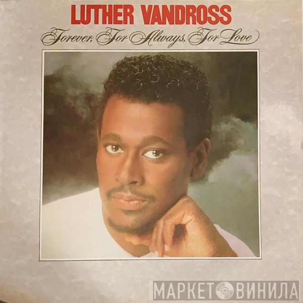 Luther Vandross - Forever, For Always, For Love