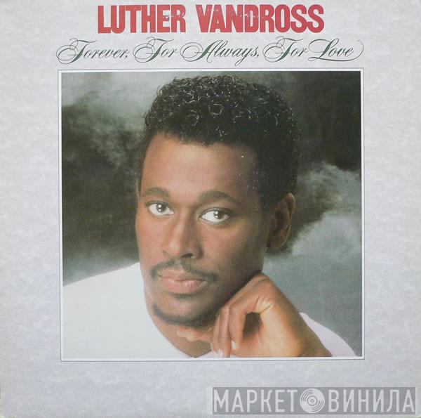 Luther Vandross - Forever, For Always, For Love