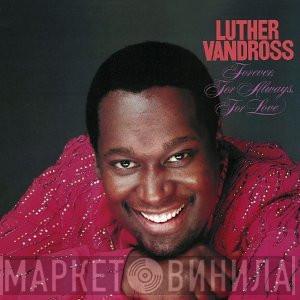  Luther Vandross  - Forever, For Always, For Love