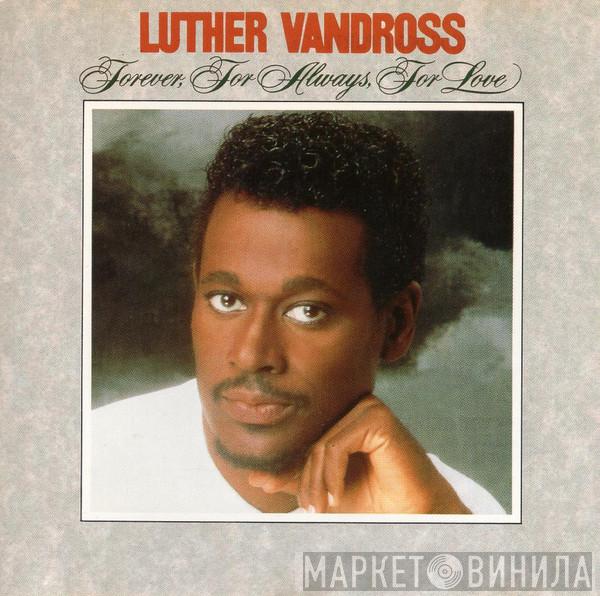  Luther Vandross  - Forever, For Always, For Love