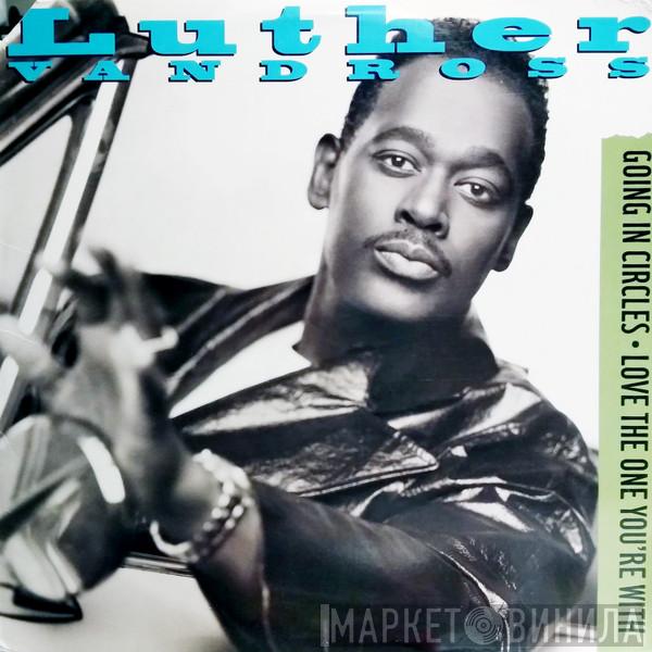 Luther Vandross - Going In Circles / Love The One You're With