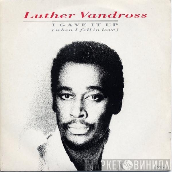 Luther Vandross - I Gave It Up (When I Fell In Love)