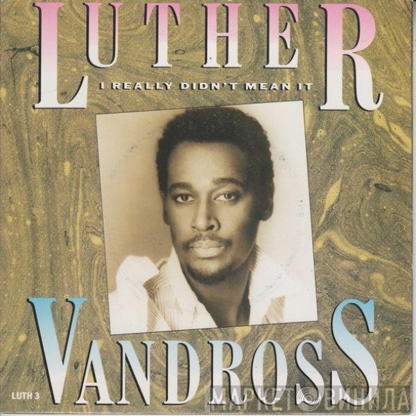 Luther Vandross - I Really Didn't Mean It