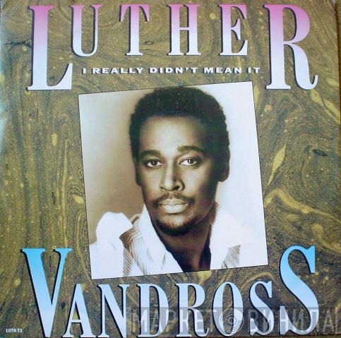 Luther Vandross - I Really Didn't Mean It