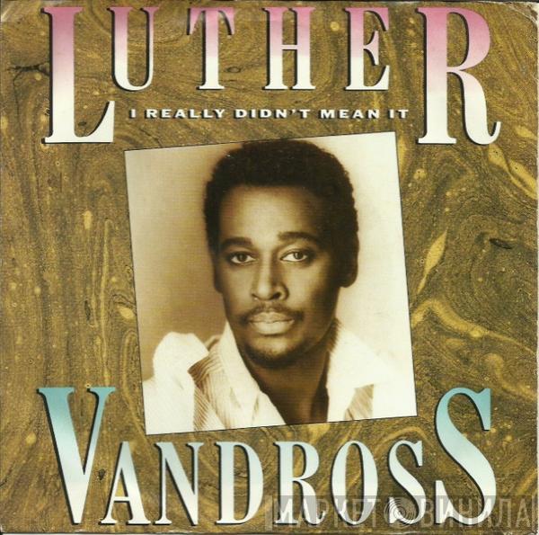 Luther Vandross - I Really Didn't Mean It