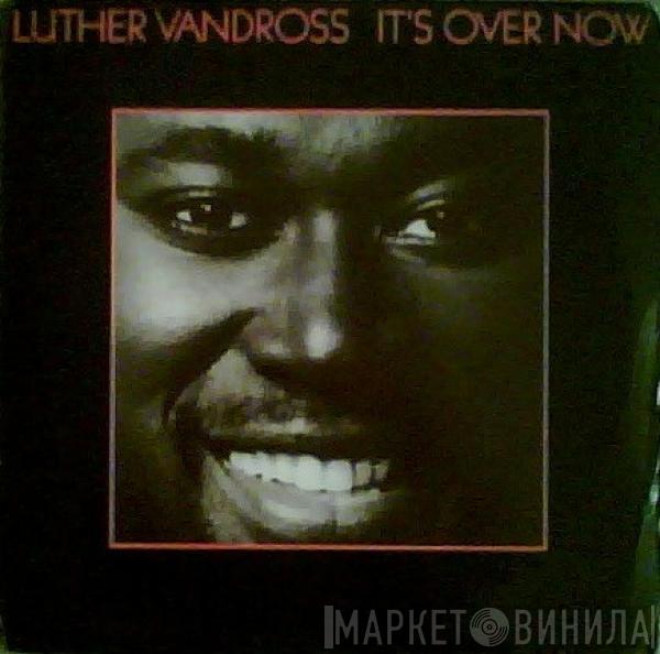 Luther Vandross - It's Over Now