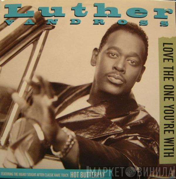 Luther Vandross - Love The One You're With