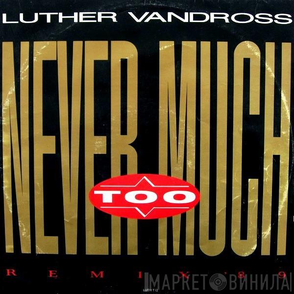 Luther Vandross - Never Too Much (Remix '89)