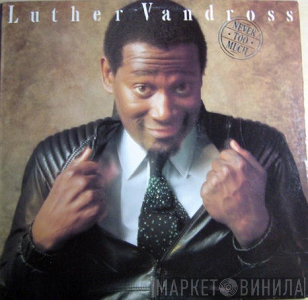  Luther Vandross  - Never Too Much