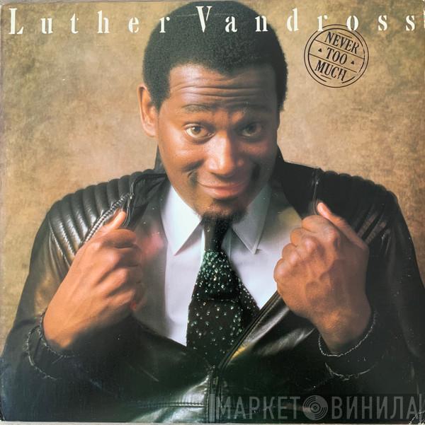  Luther Vandross  - Never Too Much