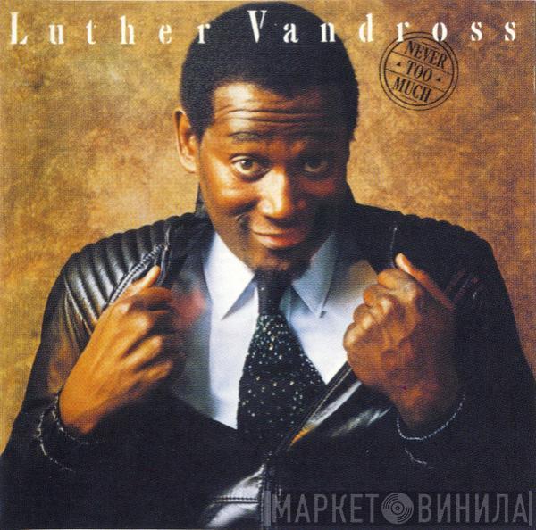  Luther Vandross  - Never Too Much