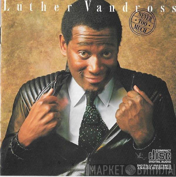  Luther Vandross  - Never Too Much