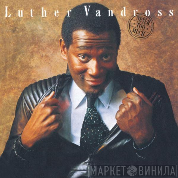  Luther Vandross  - Never Too Much