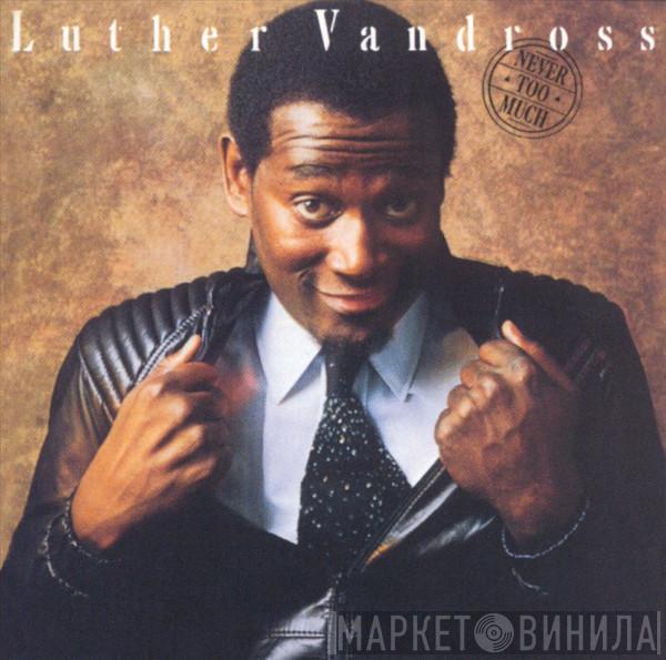  Luther Vandross  - Never Too Much