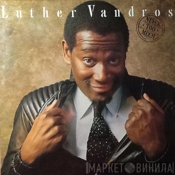  Luther Vandross  - Never Too Much
