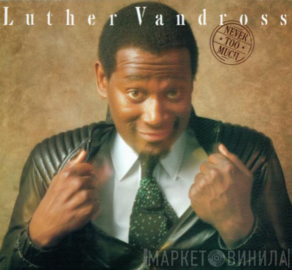  Luther Vandross  - Never Too Much