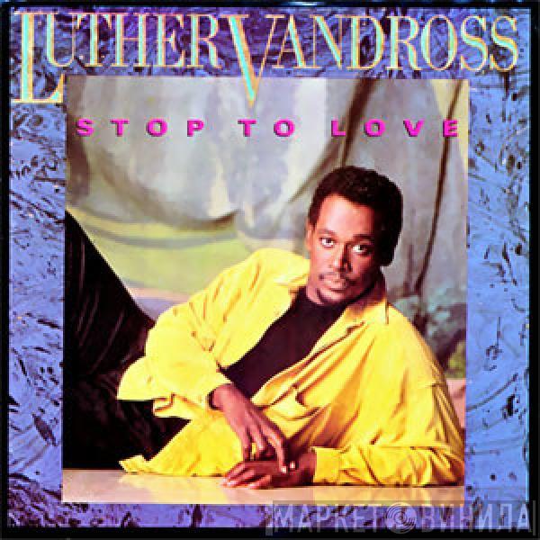 Luther Vandross - Stop To Love