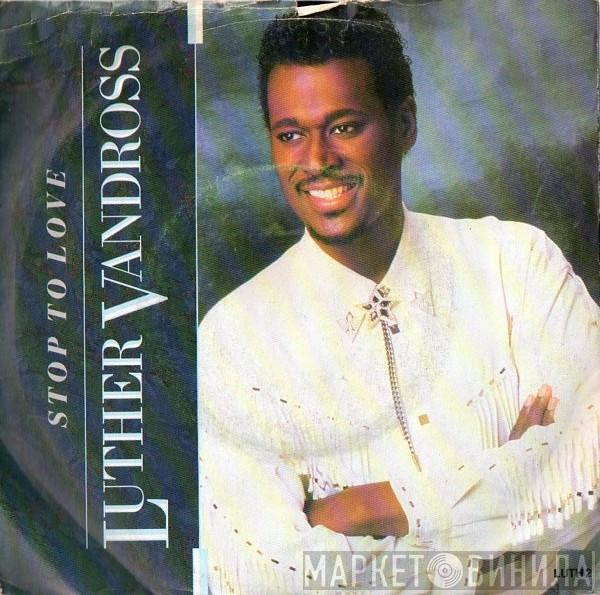 Luther Vandross - Stop To Love