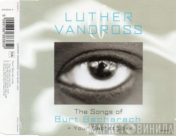  Luther Vandross  - The Songs Of Burt Bacharach + Your Secret Love