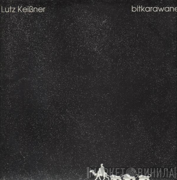 Lutz Keißner - Bitkarawane