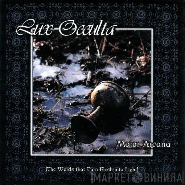 Lux Occulta - Maior Arcana (The Words That Turn Flesh Into Light)