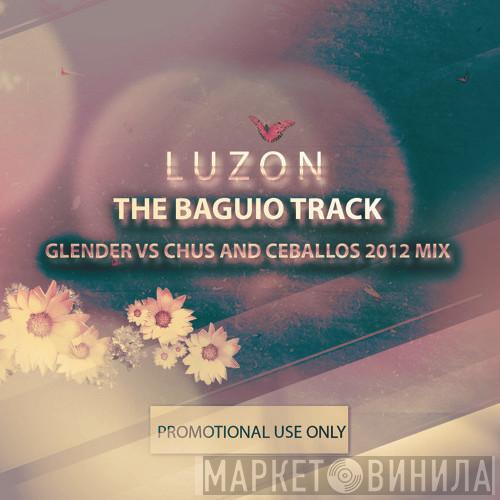  Luzon  - The Baguio Track (Glender Vs Chus And Ceballos 2012 Mix)