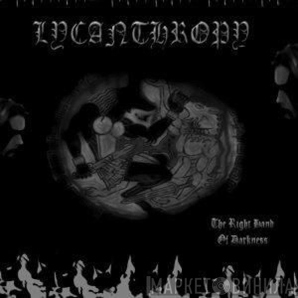 Lycanthropy  - The Right Hand Of Darkness