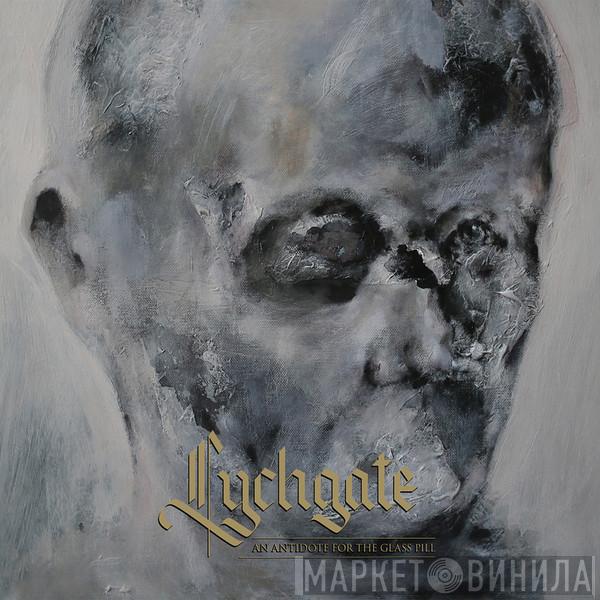 Lychgate  - An Antidote For The Glass Pill