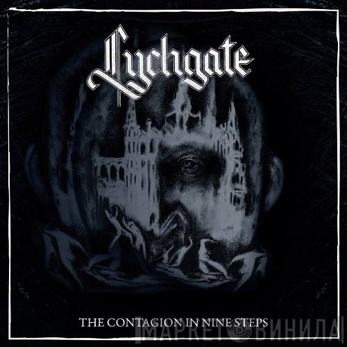 Lychgate  - The Contagion In Nine Steps