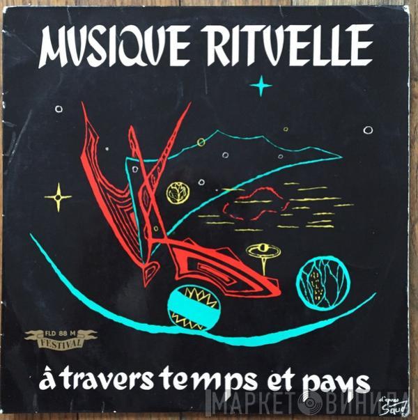 , Lydia Karine , Nelly Caron , Guillemette Boyer , Monique Matagne  Louis Dillies  - Musique Rituelle, A Travers Temps Et Pays