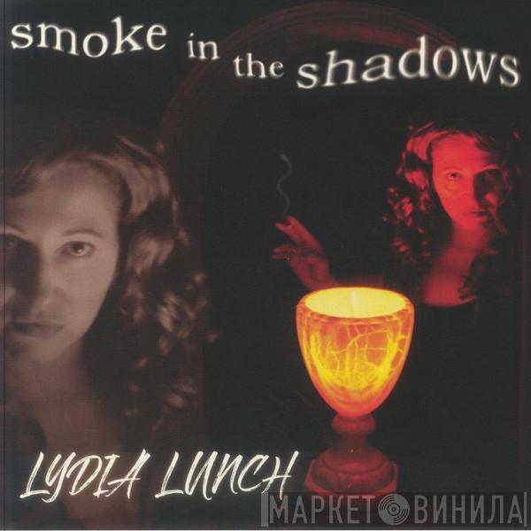 Lydia Lunch - Smoke In The Shadows