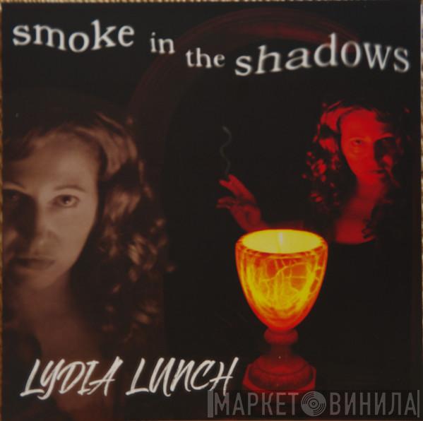 Lydia Lunch - Smoke In The Shadows