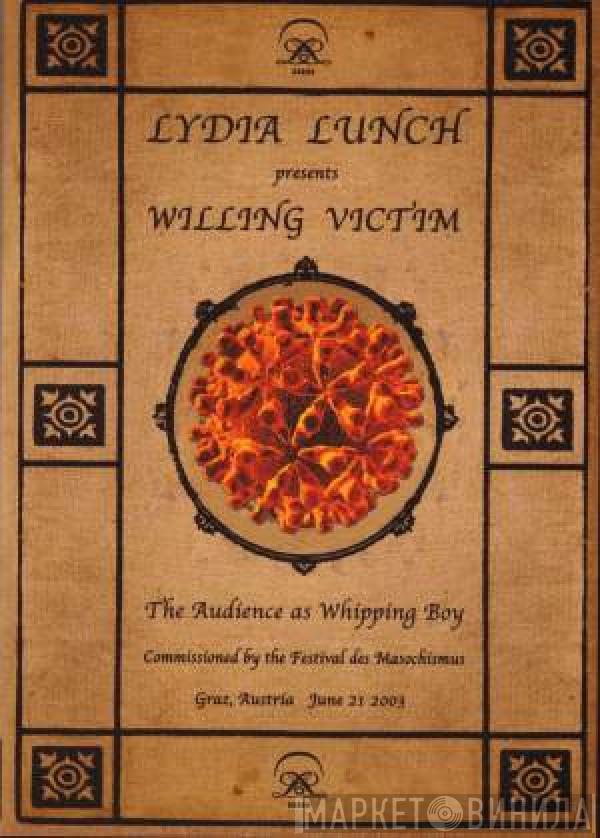 Lydia Lunch, Willing Victim  - The Audience As Whipping Boy