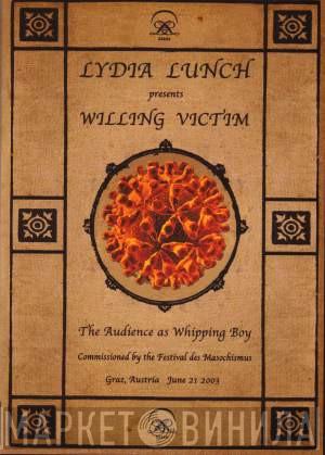 Lydia Lunch, Willing Victim  - The Audience As Whipping Boy