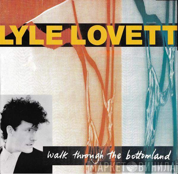 Lyle Lovett - Walk Through The Bottomland