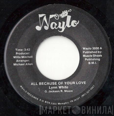 Lynn White - All Because Of Your Love