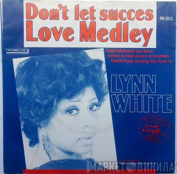 Lynn White - Don't Let Success / Love Medley