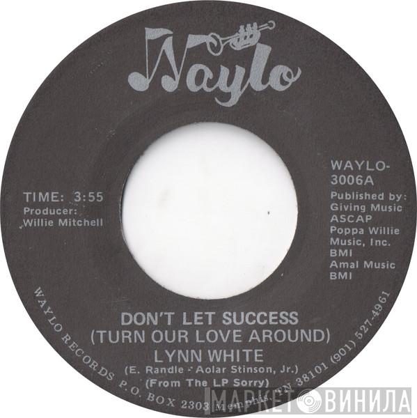 Lynn White - Don't Let Success (Turn Our Love Around)