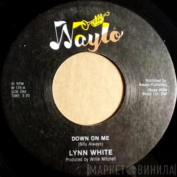 Lynn White - Down On Me