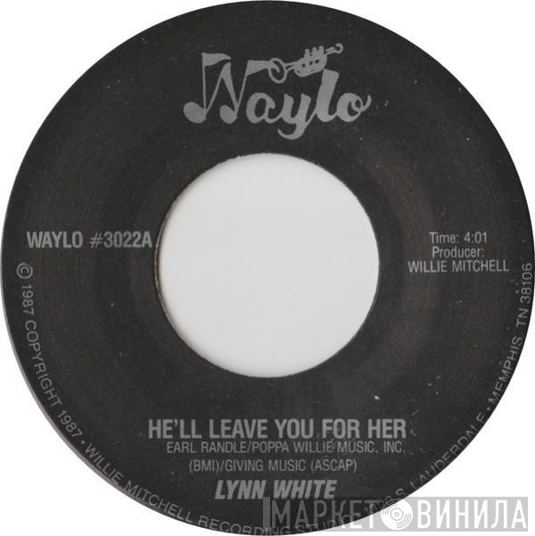 Lynn White - He'll Leave You For Her / Hooked On Your Love