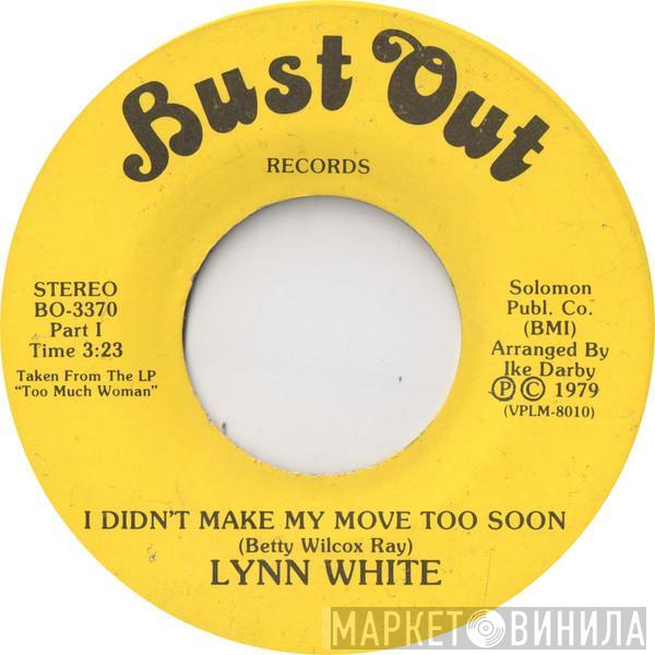 Lynn White - I Didn't Make My Move Too Soon