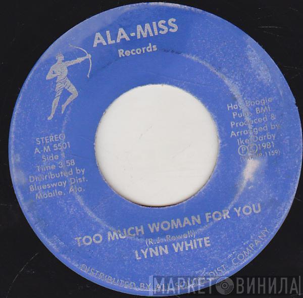 Lynn White - Too Much Woman For You / Blues In My Bedroom